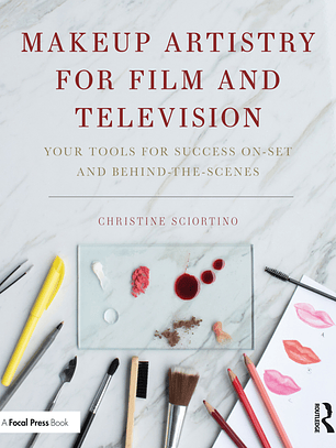 Makeup Artistry for Film and Television: Your Tools for Success On-Set and Behind-the-Scenes