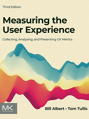 Measuring the User Experience: Collecting, Analyzing, and Presenting UX Metrics 3rd Edition