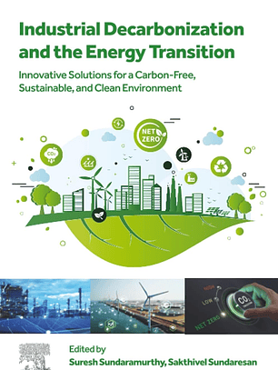 Industrial Decarbonization and the Energy Transition: Innovative Solutions for a Carbon-Free, Sustainable, and Clean Environment