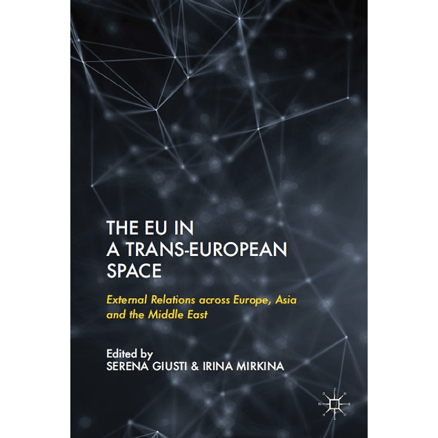 The EU in a Trans-European Space: External Relations across Europe, Asia and the Middle East