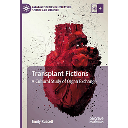 Transplant Fictions: A Cultural Study of Organ Exchange