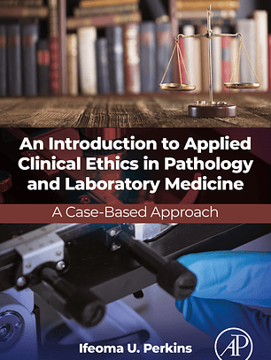 An Introduction to Applied Clinical Ethics in Pathology and Laboratory Medicine