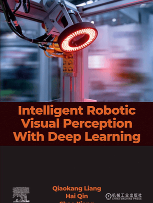 Intelligent Robotic Visual Perception with Deep Learning