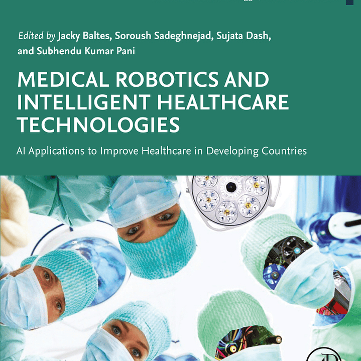 Medical Robotics and Intelligent Healthcare Technologies: AI Applications to Improve Healthcare in Developing Countries 1