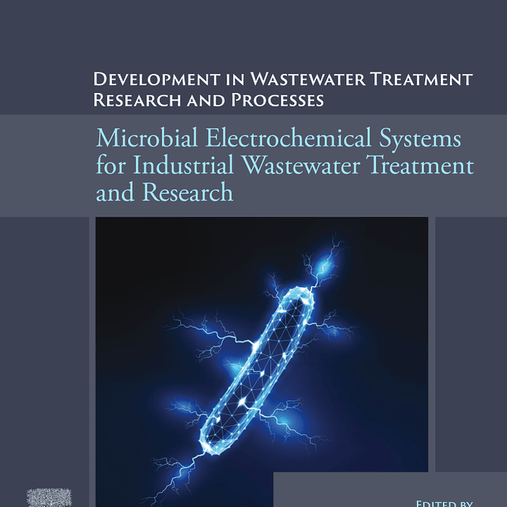 Microbial Electrochemical Systems for Industrial Wastewater Treatment and Research: Developments in Wastewater Treatment Research and Processes 1
