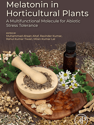 Melatonin in Horticultural Plants: A Multifunctional Molecule for Abiotic Stress Tolerance