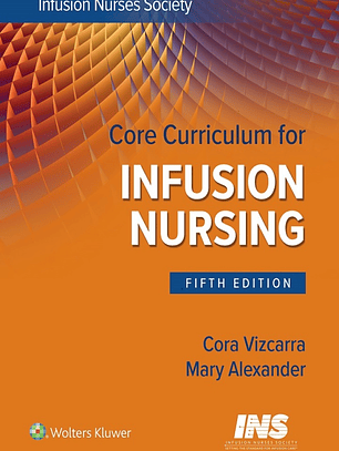 Core Curriculum for Infusion Nursing: An Official Publication of the Infusion Nurses Society 5th Edition