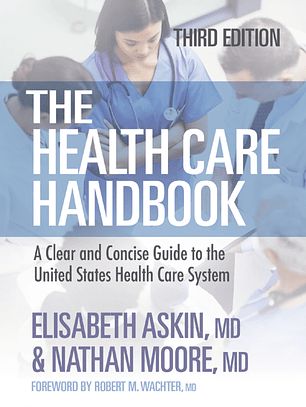The Health Care Handbook: A Clear and Concise Guide to the United States Health Care System 3rd Edition