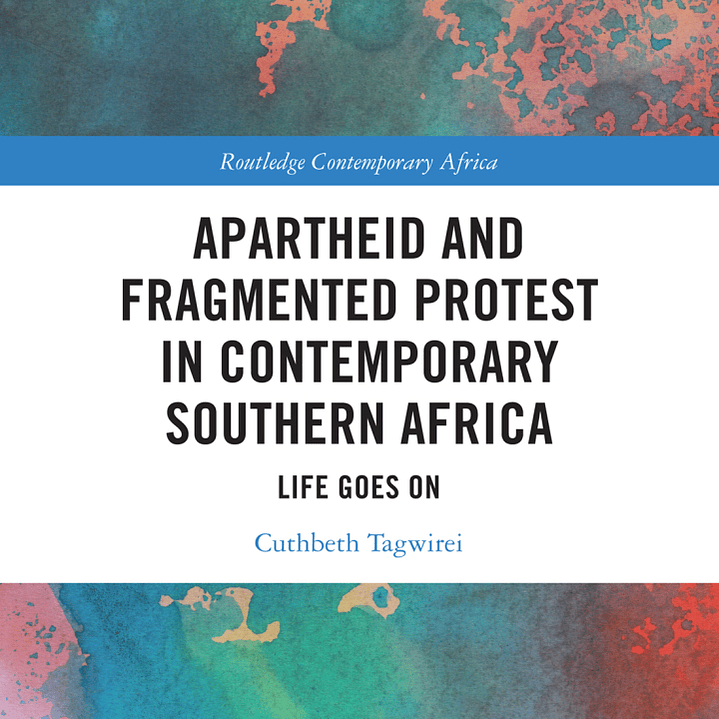 Apartheid and Fragmented Protest in Contemporary Southern Africa: Life Goes On 1