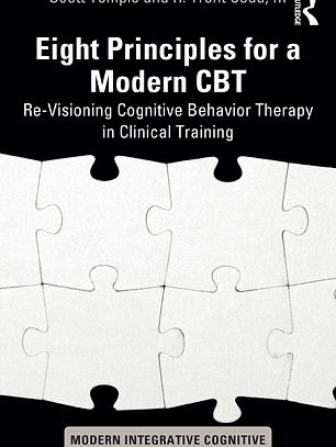 Eight Principles for a Modern CBT: Re-Visioning Cognitive Behavior Therapy in Clinical Training 