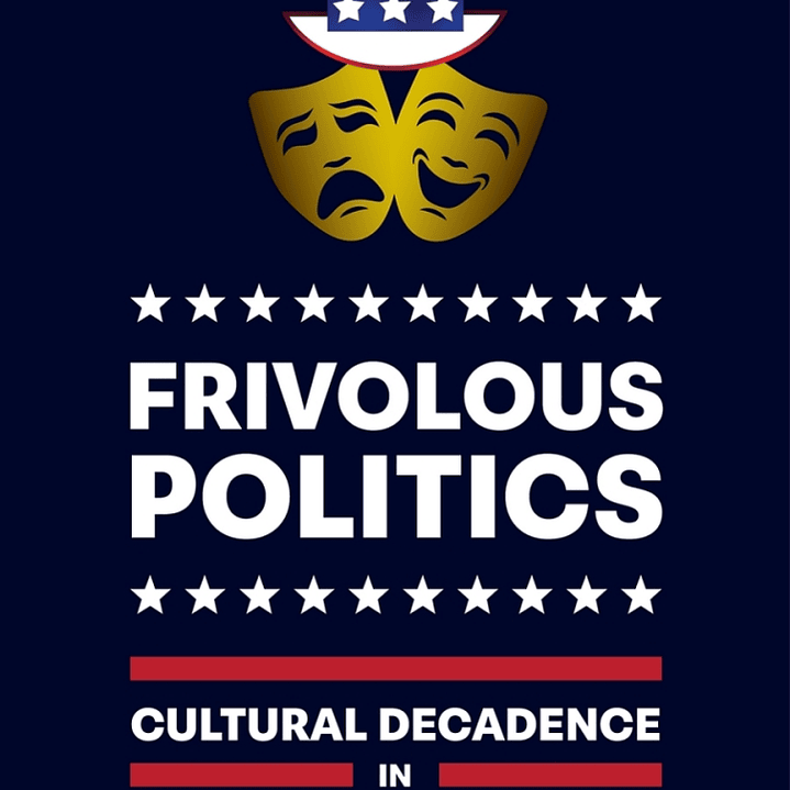 Frivolous Politics: Cultural Decadence in American Neopopulism 1