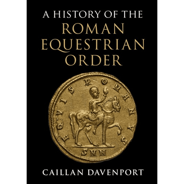  A History of the Roman Equestrian Order 