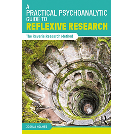  A Practical Psychoanalytic Guide to Reflexive Research: The Reverie Research Method 
