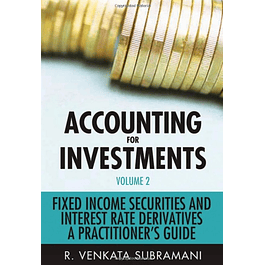  Accounting for Investments, Volume 2: Fixed Income Securities and Interest Rate Derivatives: A Practitioner's Handbook 