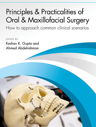 Principles and Practicalities of Oral & Maxillofacial Surgery: How to approach common clinical scenarios