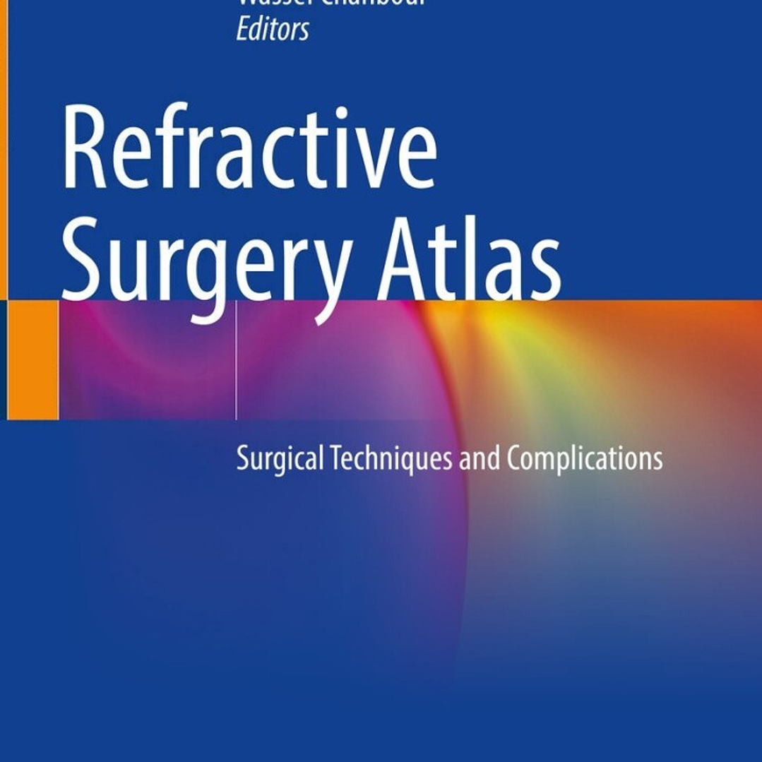 Refractive Surgery Atlas: Surgical techniques and complications 1