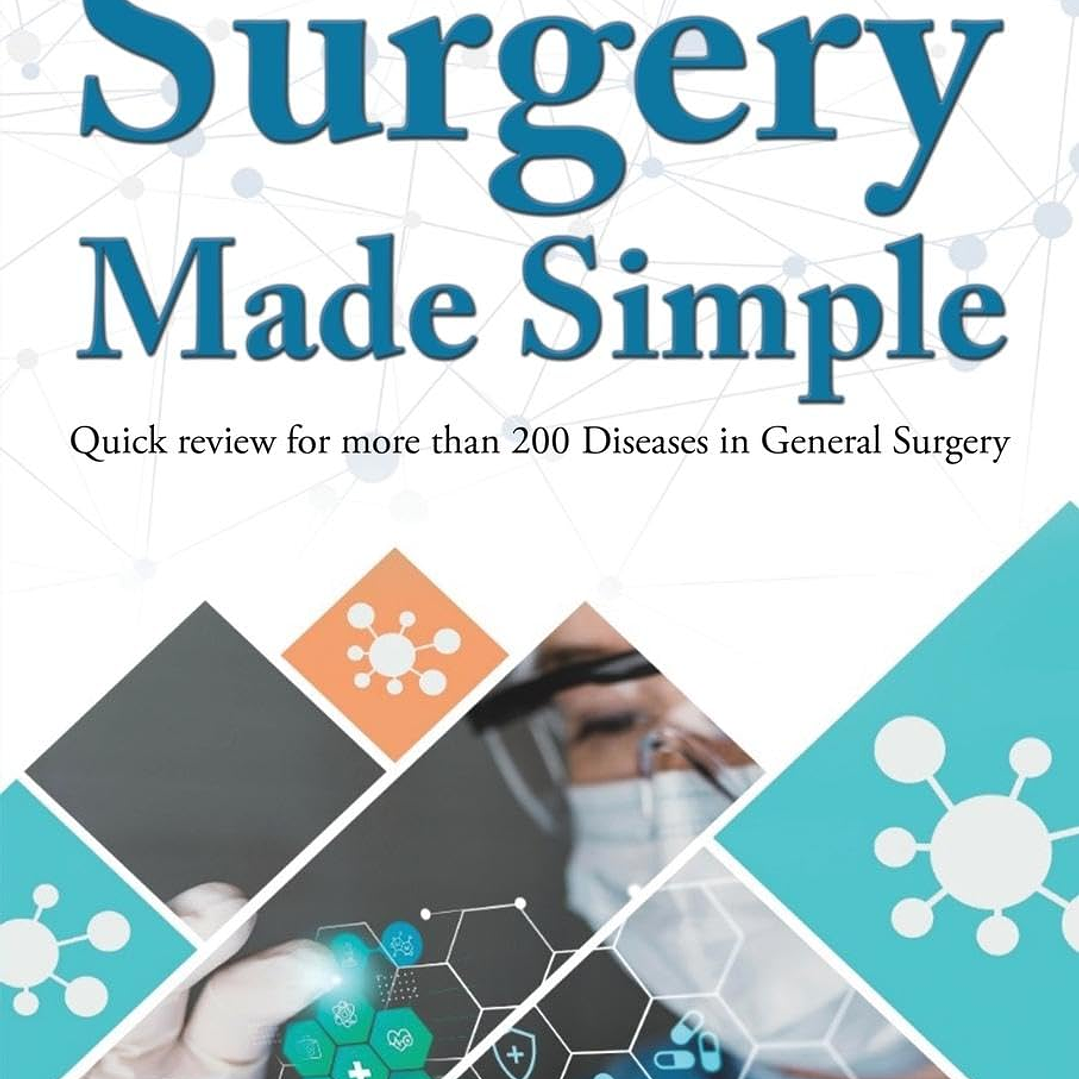 Surgery Made Simple: Quick Review for more than 200 Diseases in General Surgery 1