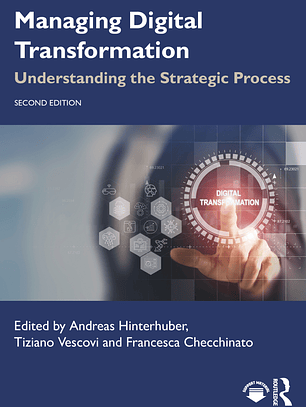 Managing Digital Transformation: Understanding the Strategic Process 2nd Edition