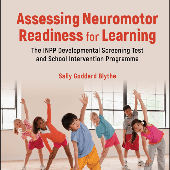 Assessing Neuromotor Readiness for Learning: The INPP Developmental Screening Test and School Intervention Programme 2nd Edition 1