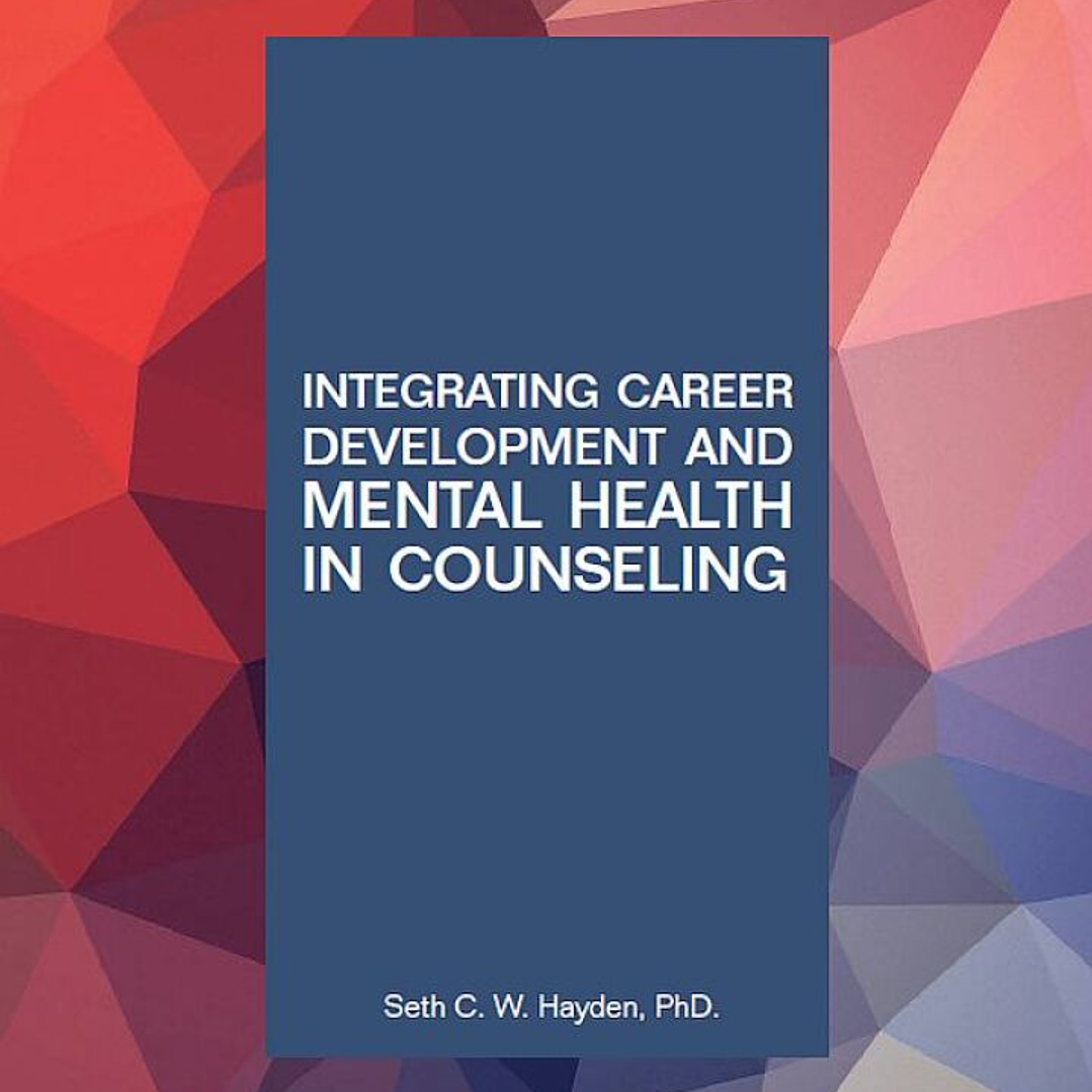 Integrating Career Development and Mental Health in Counseling 1