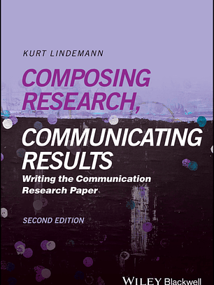 Composing Research, Communicating Results: Writing the Communication Research Paper 2nd Edition