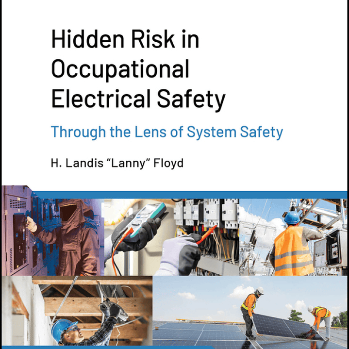 Hidden Risk in Occupational Electrical Safety: Through the Lens of System Safety 1