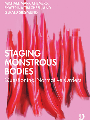 Staging Monstrous Bodies: Questioning Normative Orders 
