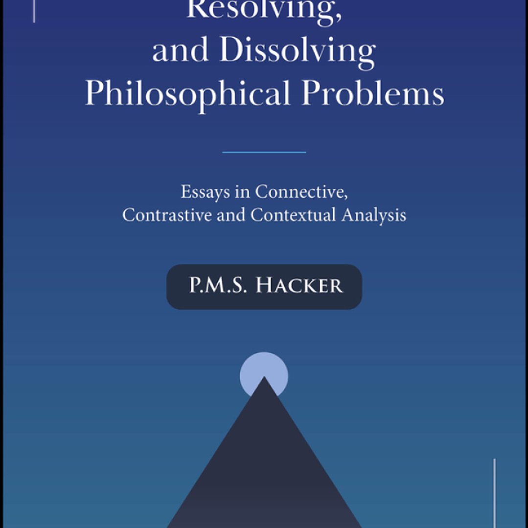 Solving, Resolving, and Dissolving Philosophical Problems: Essays in Connective, Contrastive and Contextual Analysis 1