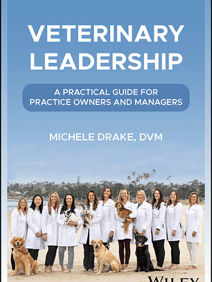 Veterinary Leadership: A Practical Guide for Practice Owners and Managers