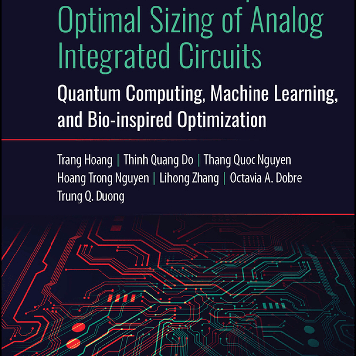 Advanced Techniques for Optimal Sizing of Analog Integrated Circuits: Quantum Computing, Machine Learning, and Bio-inspired Optimization 1
