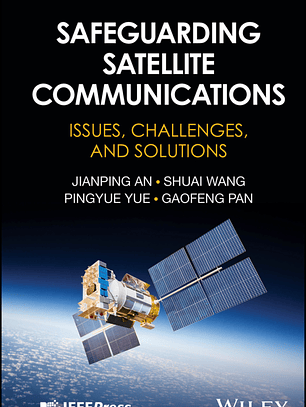 Safeguarding Satellite Communications: Issues, Challenges, and Solutions