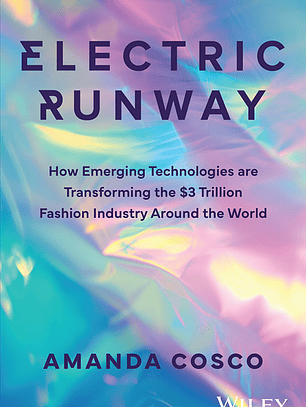 Electric Runway: How Emerging Technologies are Transforming the $3 Trillion Fashion Industry Around the World