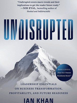 Undisrupted: Leadership Essentials on Business Transformation, Profitability, and Future Readiness