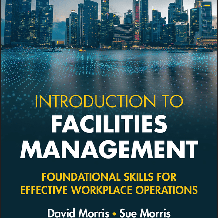Introduction to Facilities Management: Foundational Skills for Effective Workplace Operations 1