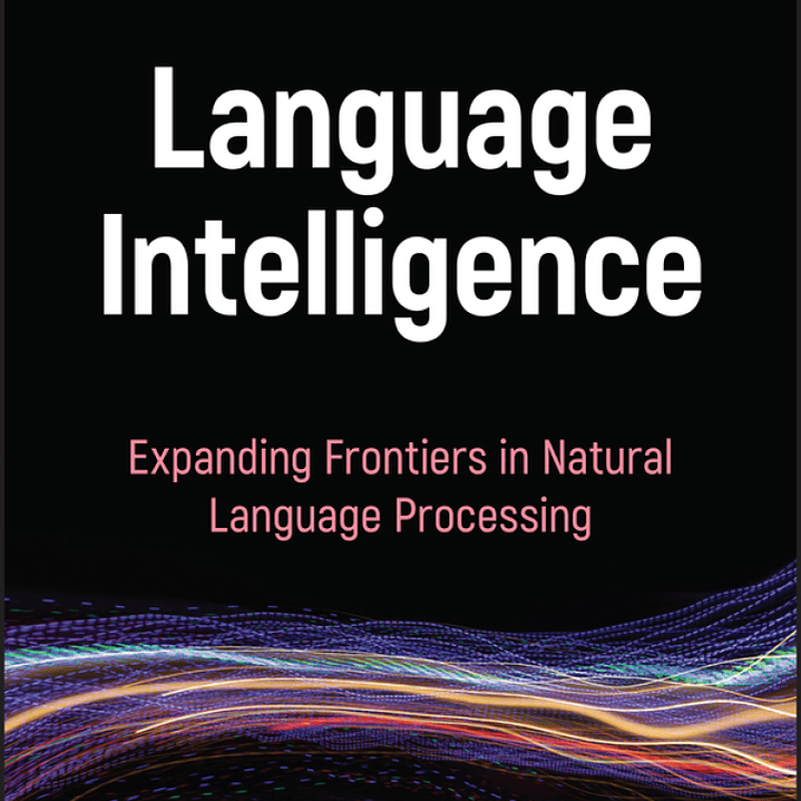 Language Intelligence: Expanding Frontiers in Natural Language Processing 1