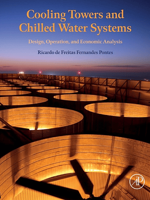 Cooling Towers and Chilled Water Systems: Design, Operation, and Economic Analysis