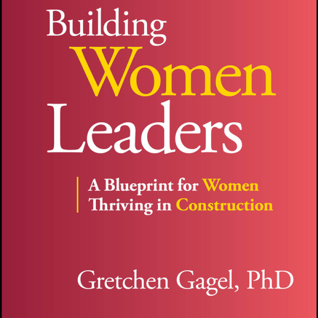 Building Women Leaders: A Blueprint for Women Thriving in Construction 1