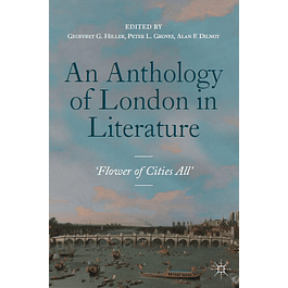 An Anthology of London in Literature, 1558-1914: 'Flower of Cities All'