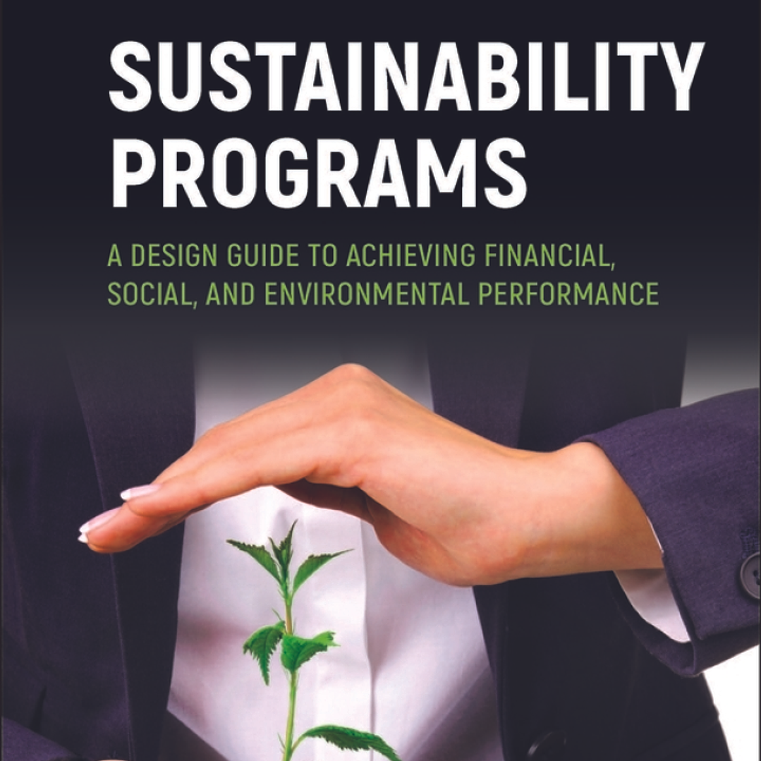 Sustainability Programs: A Design Guide to Achieving Financial, Social, and Environmental Performance 1