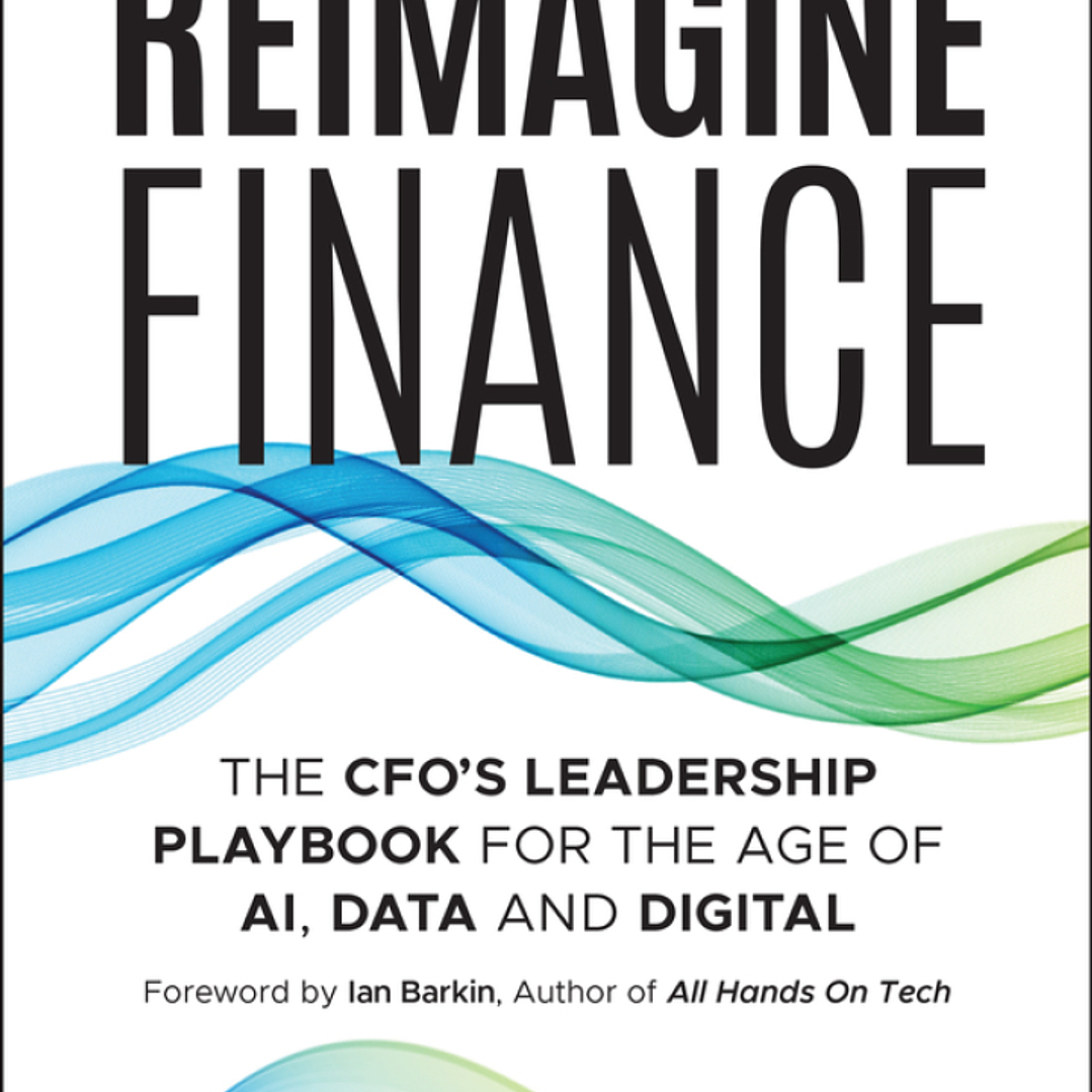 Reimagine Finance: The CFO's Leadership Playbook for the Age of AI, Data, and Digital 1
