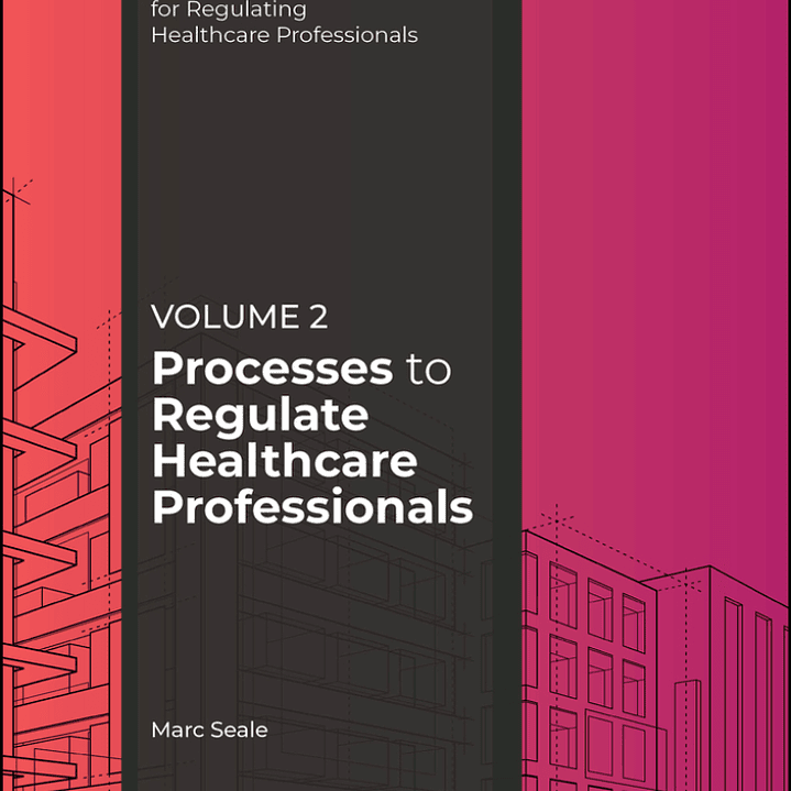 Processes to Regulate Healthcare Professionals, Volume 2 1