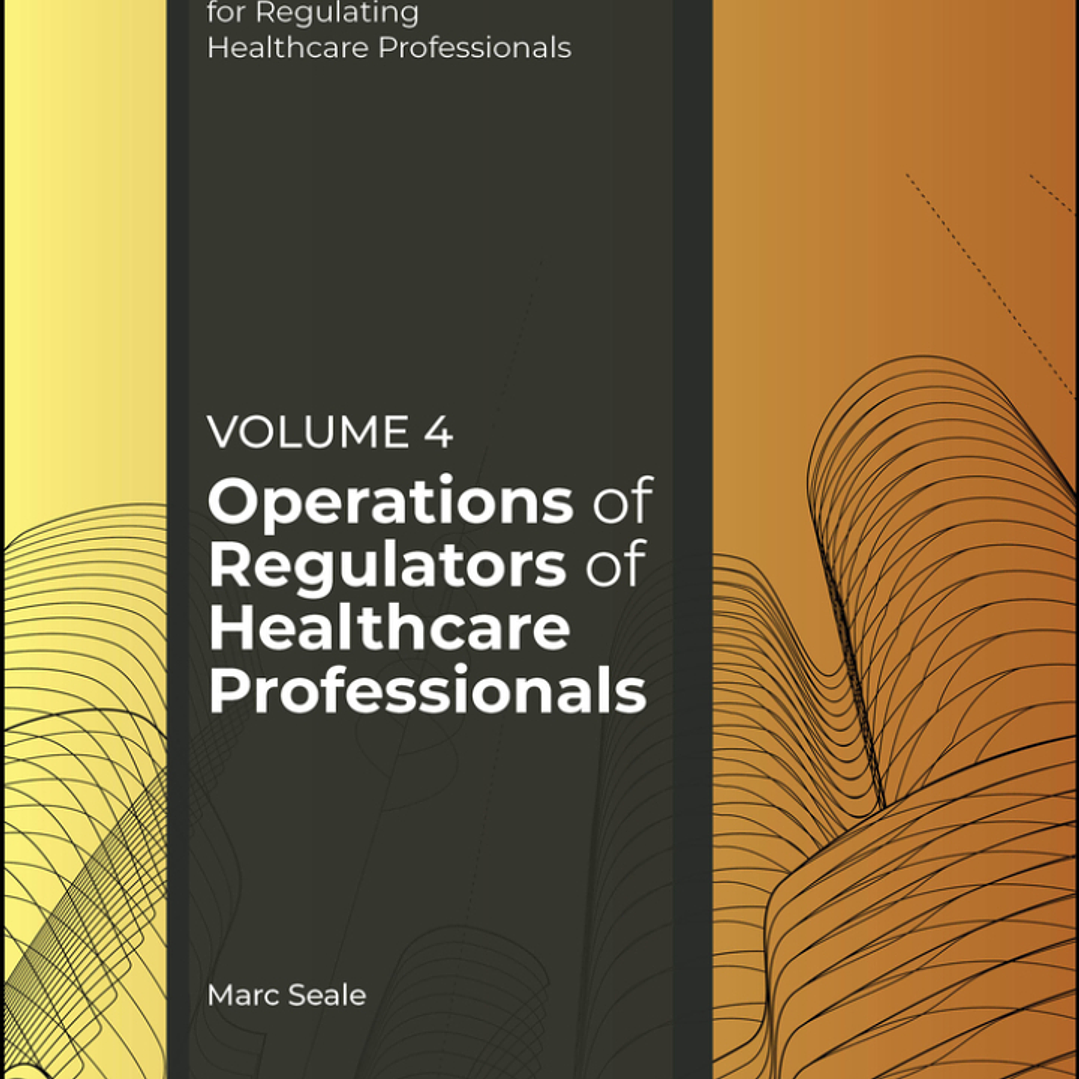 Operations of Regulators of Healthcare Professionals, Volume 4  1