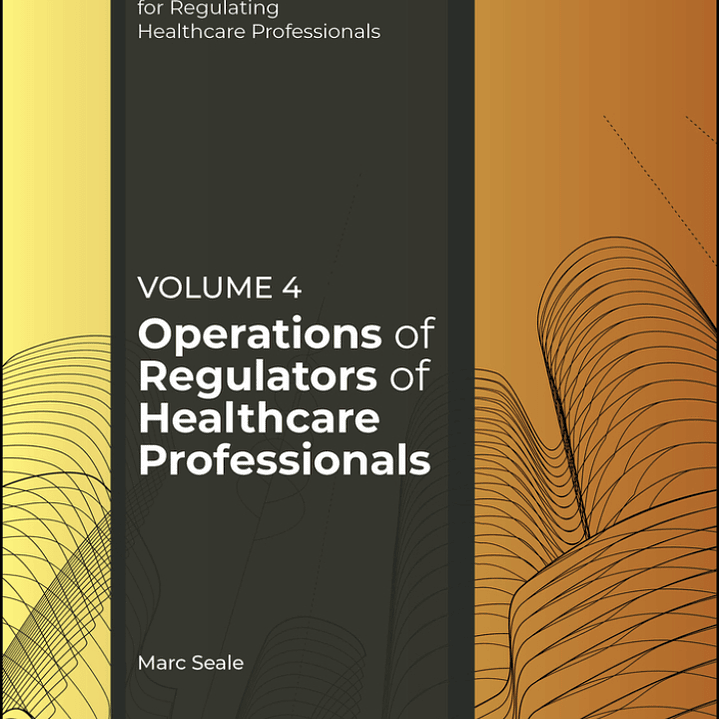 Operations of Regulators of Healthcare Professionals, Volume 4  1
