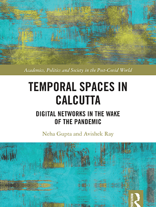 Temporal Spaces in Calcutta: Digital Networks in the Wake of the Pandemic 