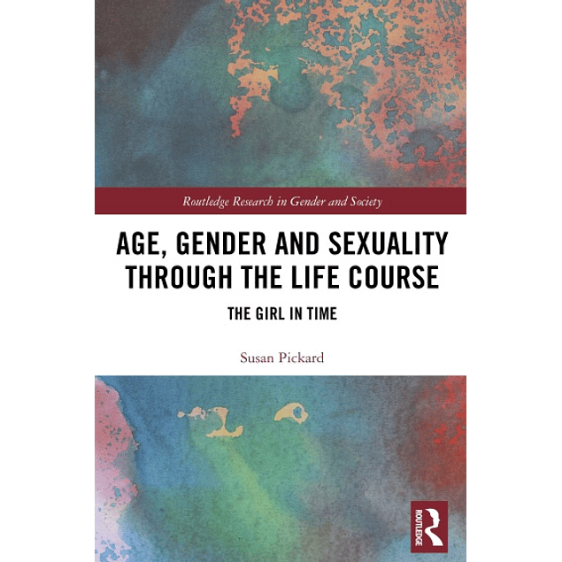 Age, Gender and Sexuality through the Life Course: The Girl in Time