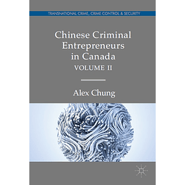 Chinese Criminal Entrepreneurs in Canada, Volume II