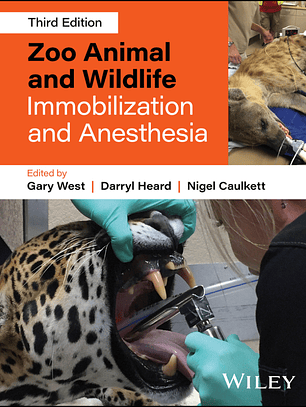 Zoo Animal and Wildlife Immobilization and Anesthesia 3rd Edition