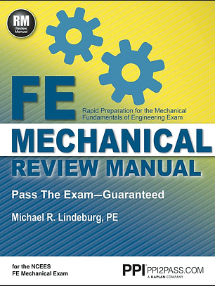 PPI’s FE Mechanical Review Manual — From the Trusted Expertise of Michael R. Lindeburg, PE, with 570+ NCEES-Aligned Example Problems for First-Time Success