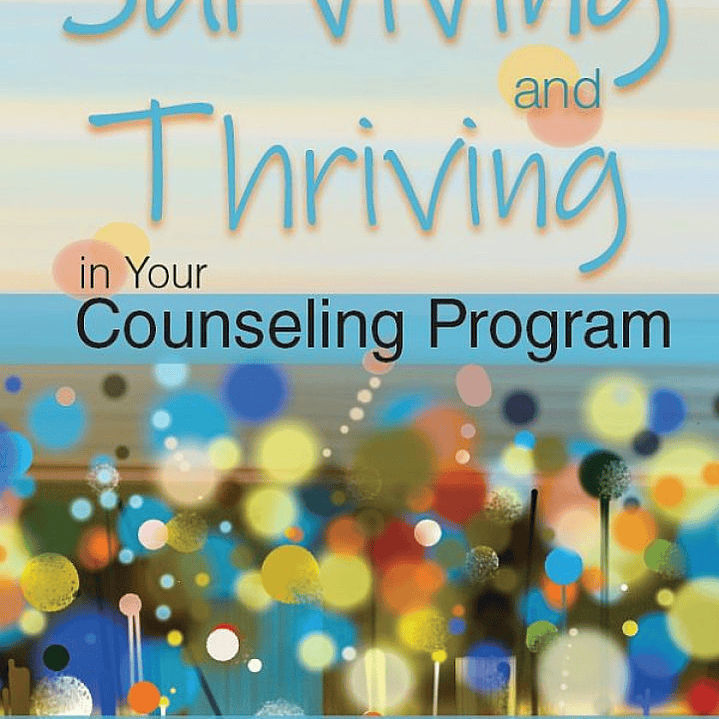 Surviving and Thriving in Your Counseling Program 1