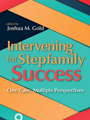 Intervening for Stepfamily Success: One Case, Multiple Perspectives